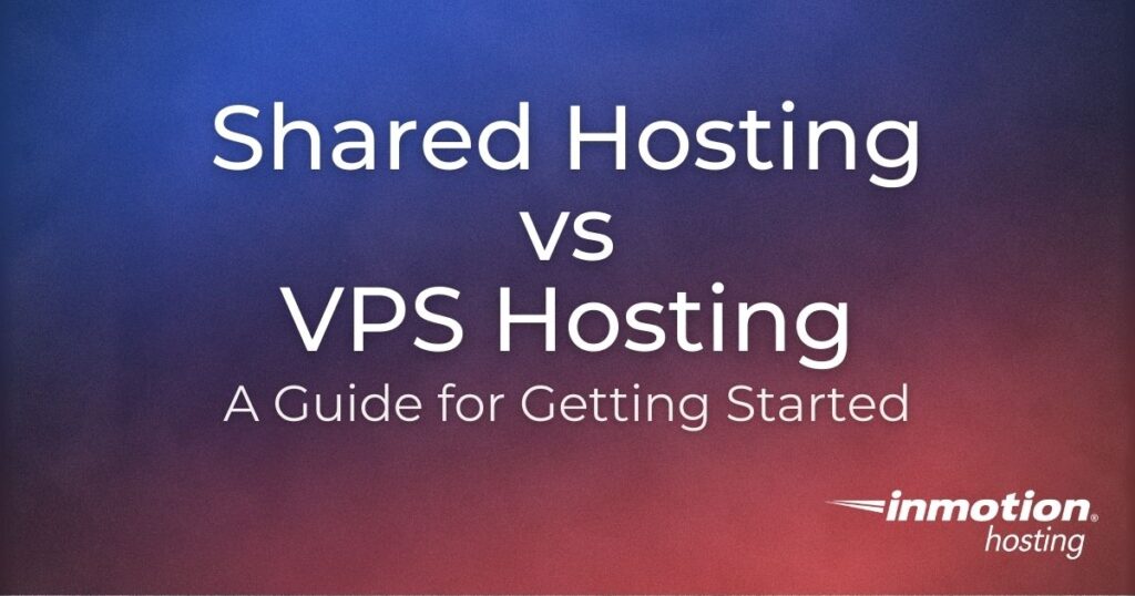 Shared Hosting vs VPS Hosting | How Do I Choose?